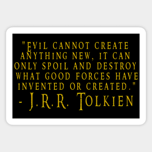 Tolkien Evil Cannot Create Quote Sticker